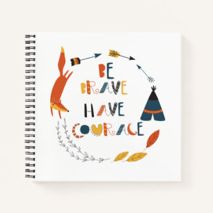 Be Brave Have Courage Fox Notebook