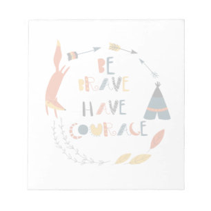 Be Brave Have Courage Fox Notepad