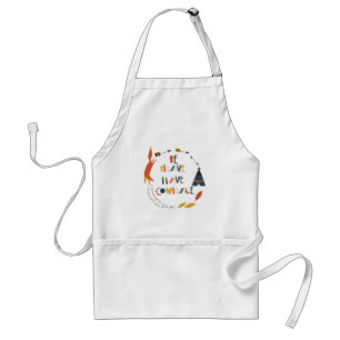 Be Brave Have Courage Fox Standard Apron