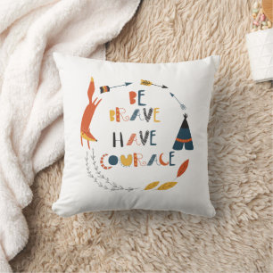 Be Brave Have Courage Fox Throw Pillow