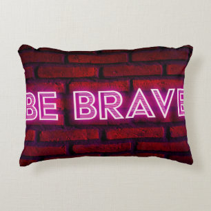 Be brave inspirational quote neon effect text on o accent pillow