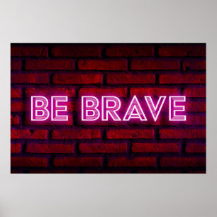 Be brave inspirational quote neon effect text on o poster