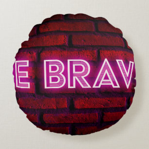 Be brave inspirational quote neon effect text on o round pillow