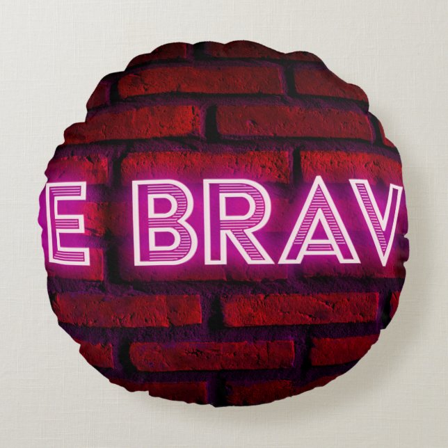 Be brave inspirational quote neon effect text on o round pillow (Front)