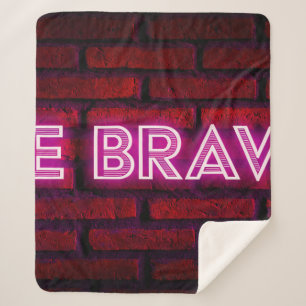 Be brave inspirational quote neon effect text on o sherpa blanket