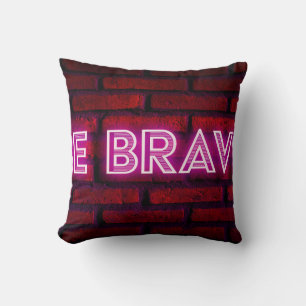 Be brave inspirational quote neon effect text on o throw pillow