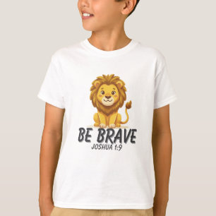 Be Brave Joshua 1:9 Lion Kids Christian Shirt