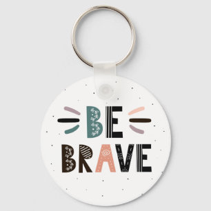 Be Brave Keychain