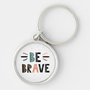 Be Brave Keychain