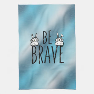 Be Brave Kitchen Towel