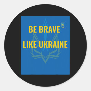 Be Brave Like Ukraine - Stop War In Ukraine - Flag Classic Round Sticker
