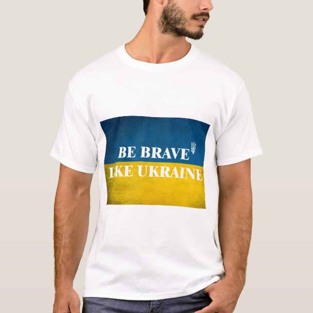 Be brave like Ukraine textured quote T-Shirt (Front)
