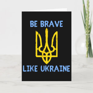 Be Brave Like Ukraine Ukraine Support Ukraine Trid Card