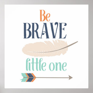 Be Brave Little One Poster