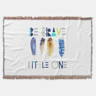 Be Brave Little One Throw Blanket