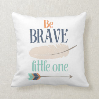 Be Brave Little One Throw Pillow