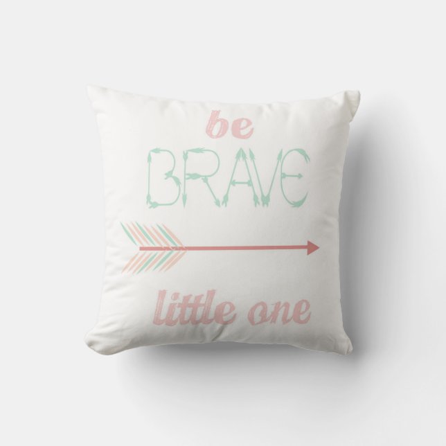 Be Brave Little One Throw Pillow (Front)