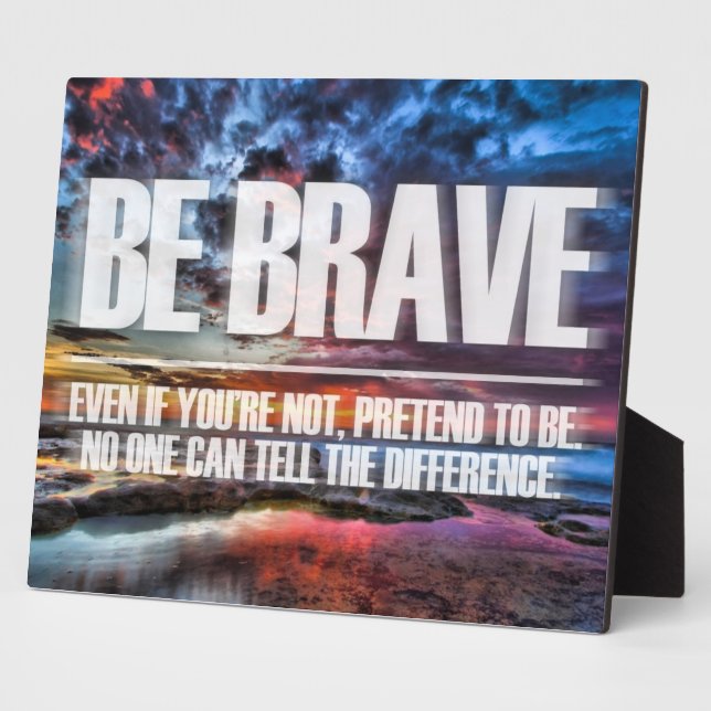 Be Brave - Motivational Quote Plaque (Side)