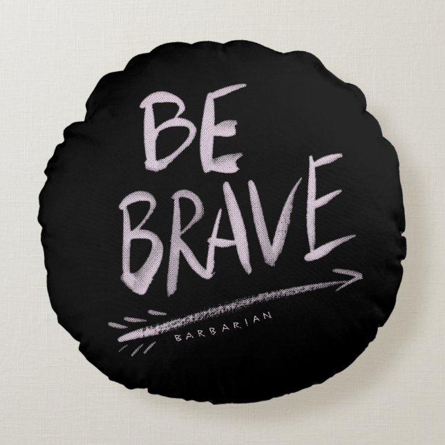BE BRAVE Quote Round Pillow (Front)