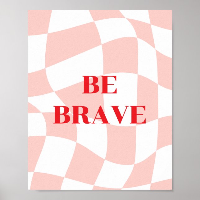 Be Brave, retro pattern pink and white Poster (Front)