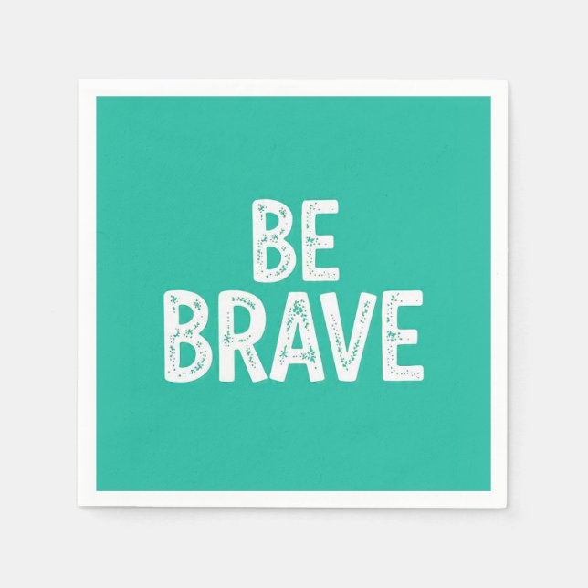 Be brave simple motivational quote napkin (Front)