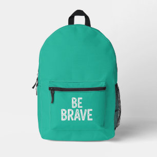 Be brave simple motivational quote printed backpack