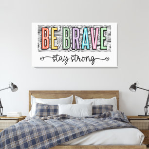 Be Brave Stay Strong Canvas Print