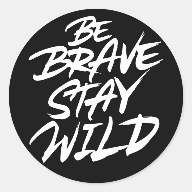 Be brave stay wild classic round sticker (Front)