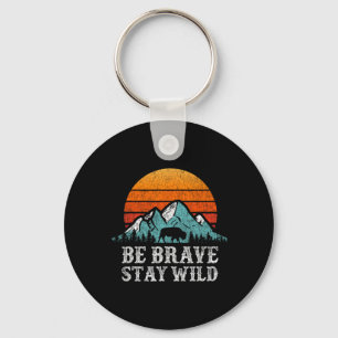 Be Brave Stay Wild Outdoors Adventure Hiking Keychain