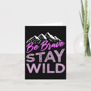 Be Brave Stay Wild Wilderness Outdoors Hiking Purp Card