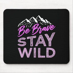 Be Brave Stay Wild Wilderness Outdoors Hiking Purp Mouse Pad