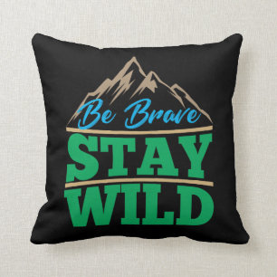 Be Brave Stay Wild Wilderness Outdoors Hiking Throw Pillow