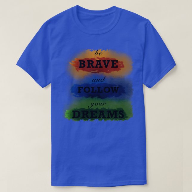 Be brave T-Shirt (Design Front)