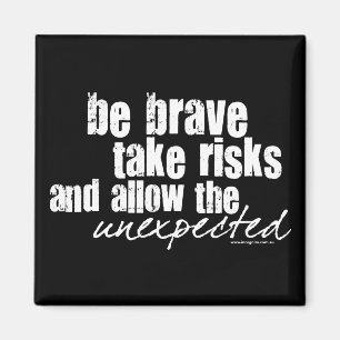 Be Brave Take Risks Magnet
