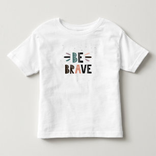 Be Brave Toddler T-shirt
