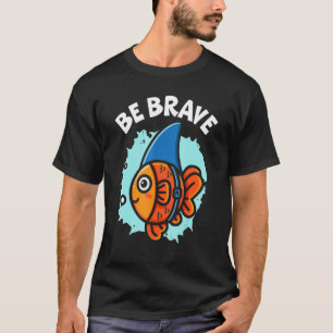 Be Brave Underwater Fish Aquarist Fishkeeping Gold T-Shirt