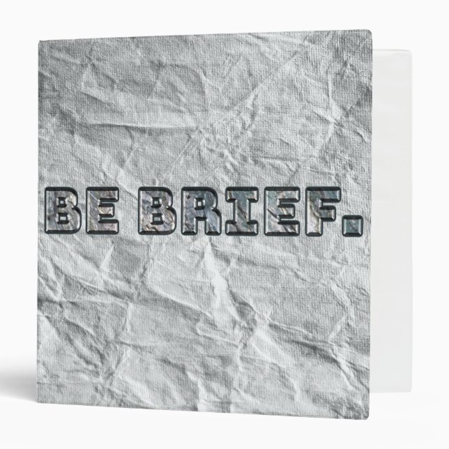 Be Brief.   Binder (Front/Inside)