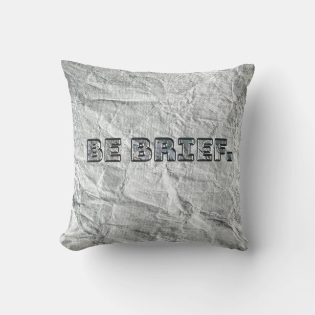 Be Brief.   Throw Pillow (Front)