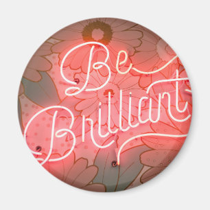 BE BRILLIANT  magnet