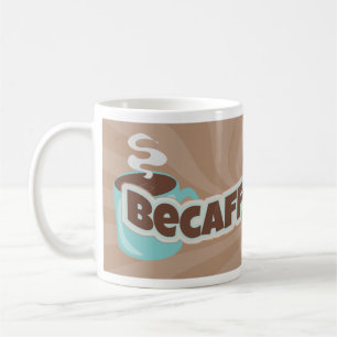Be Caffeinated Fun Coffee Love Logo Slogan Mug