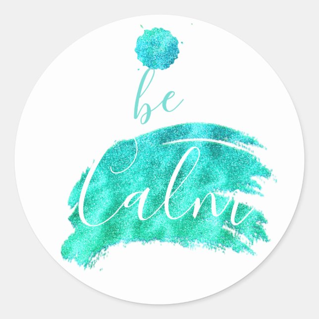 Be calm soothing affirmation typography quote teal classic round sticker (Front)