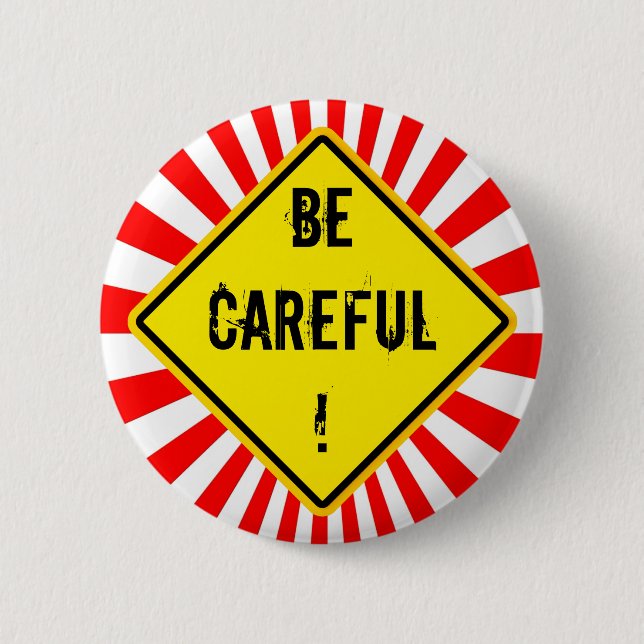 be careful 2 inch round button (Front)