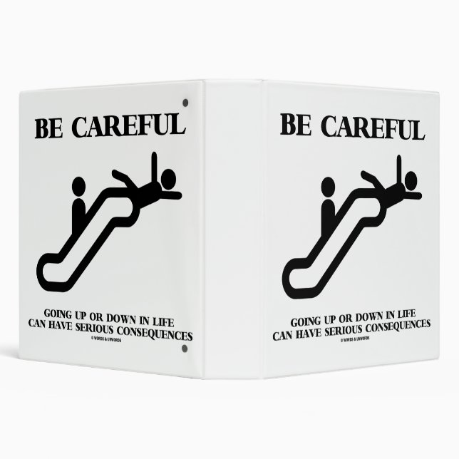 Be Careful Going Up Down Life Serious Consequences Binder (Background)