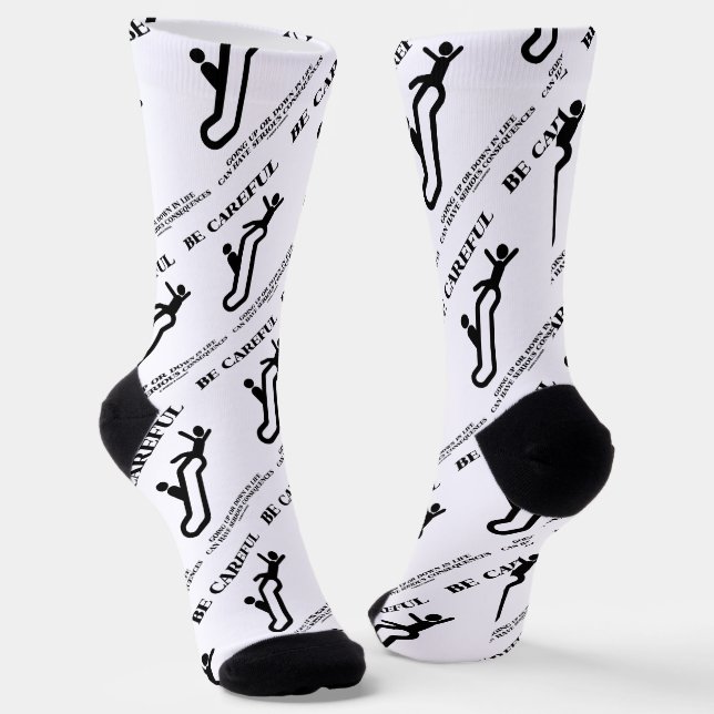 Be Careful Going Up Down Life Serious Consequences Socks (Angled)