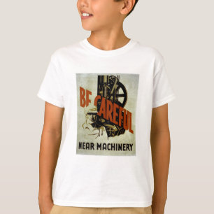 Be Careful Near Machinery - WPA Poster - T-Shirt
