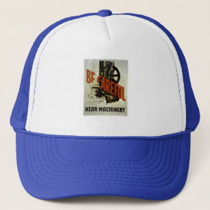 Be Careful Near Machinery - WPA Poster - Trucker Hat