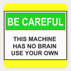 Be Careful - No Brain Warning Square Sticker