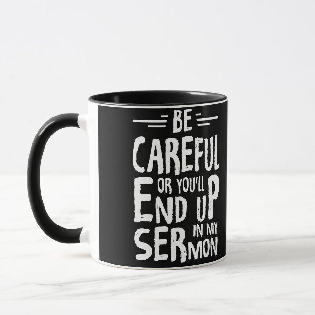 Be Careful Or You'll End Up In My Sermon Minister Mug (Left)