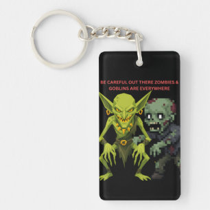 Be Careful Out There Zombies & Goblins Are Everywh Keychain