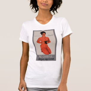 Be Careful What You Say and Write T-Shirt